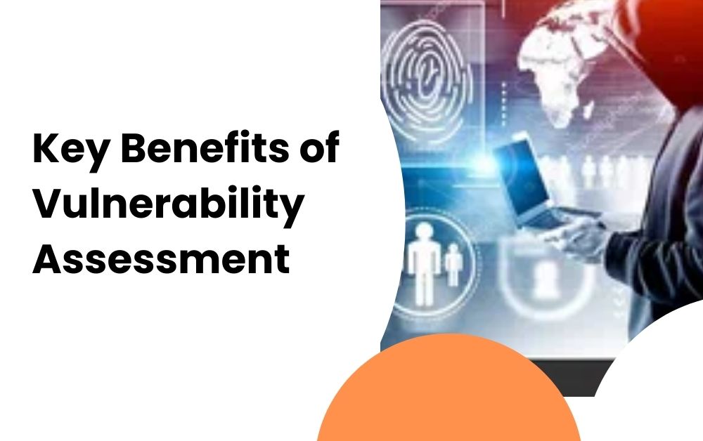 Key Benefits of Vulnerability Assessment