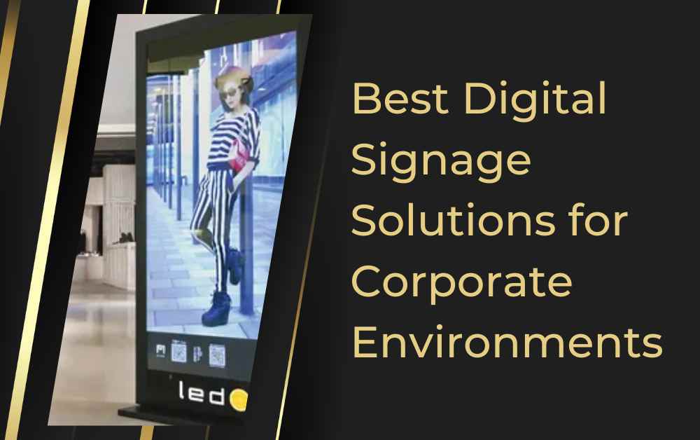 Best Digital Signage Solutions for Corporate Environments