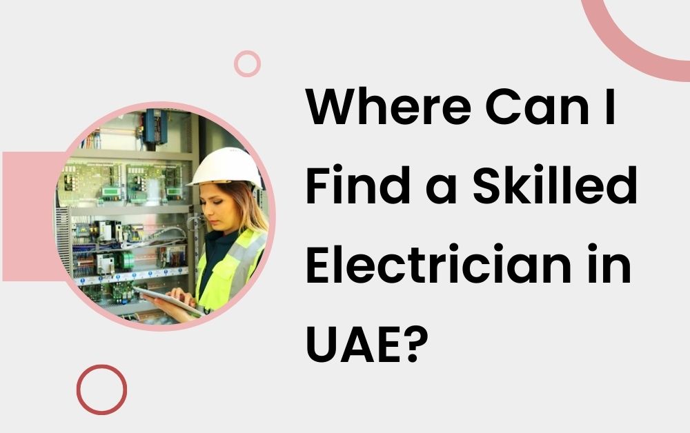 Where Can I Find a Skilled Electrician in UAE