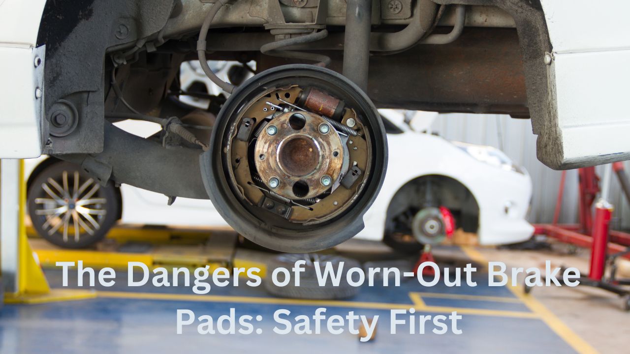 The Dangers of Worn-Out Brake Pads: Safety First