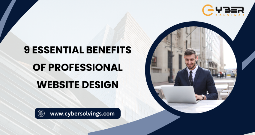 9 Essential Benefits of Professional Website Design