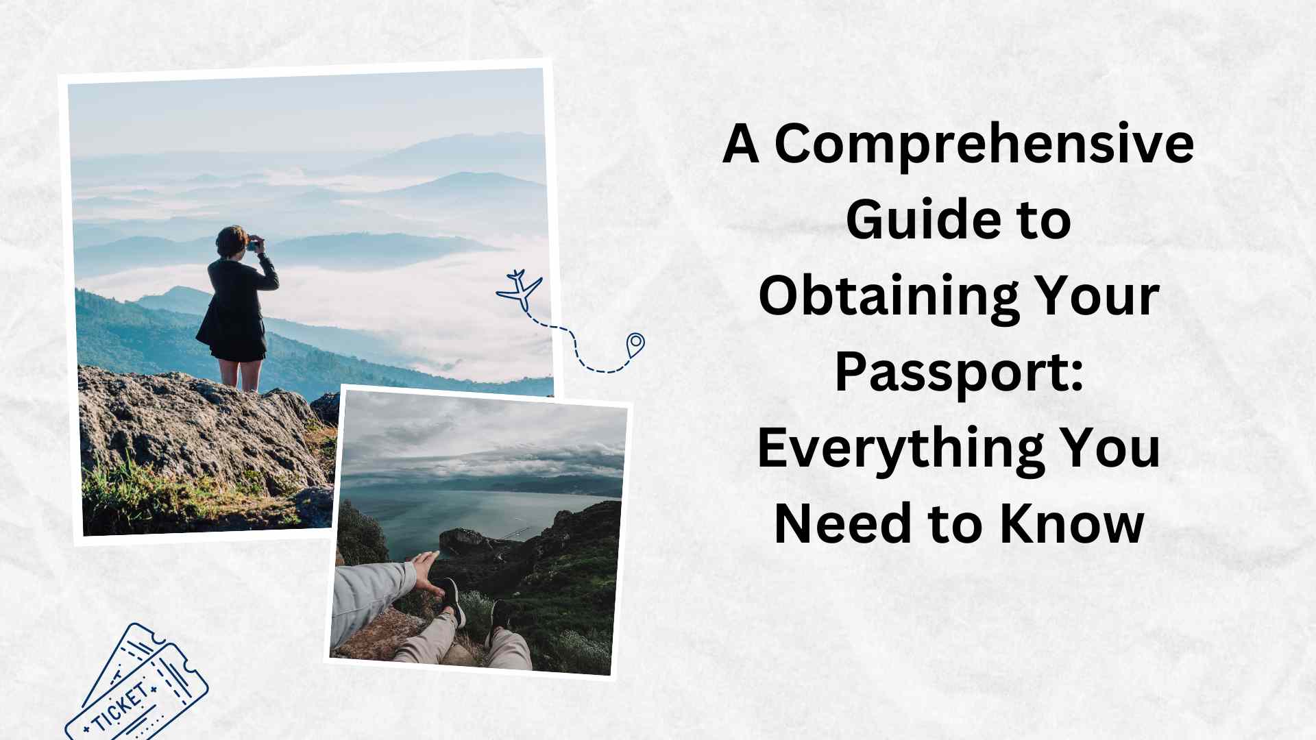 A Comprehensive Guide to Obtaining Your Passport Everything You Need to Know