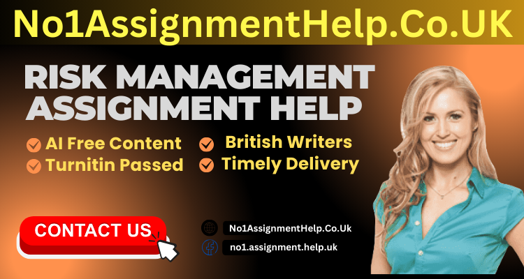 Get Risk Management Assignment Help from No1AssignmentHelp.Co.UK at Low Price