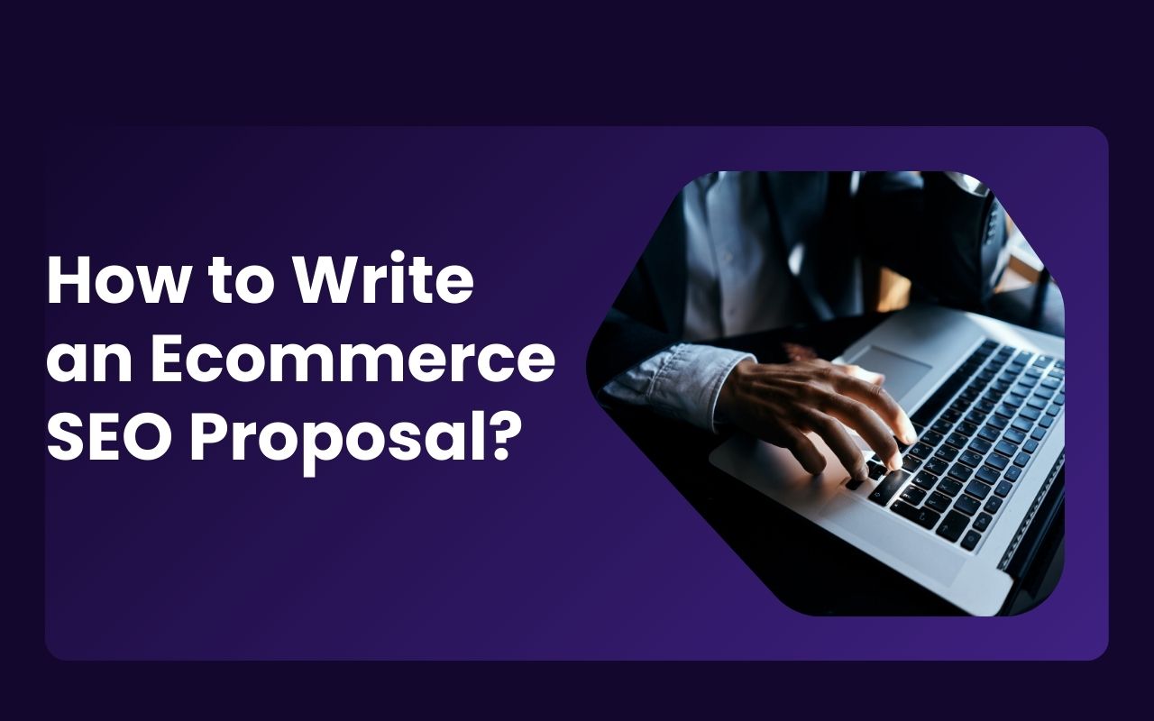 Write an Ecommerce SEO Proposal