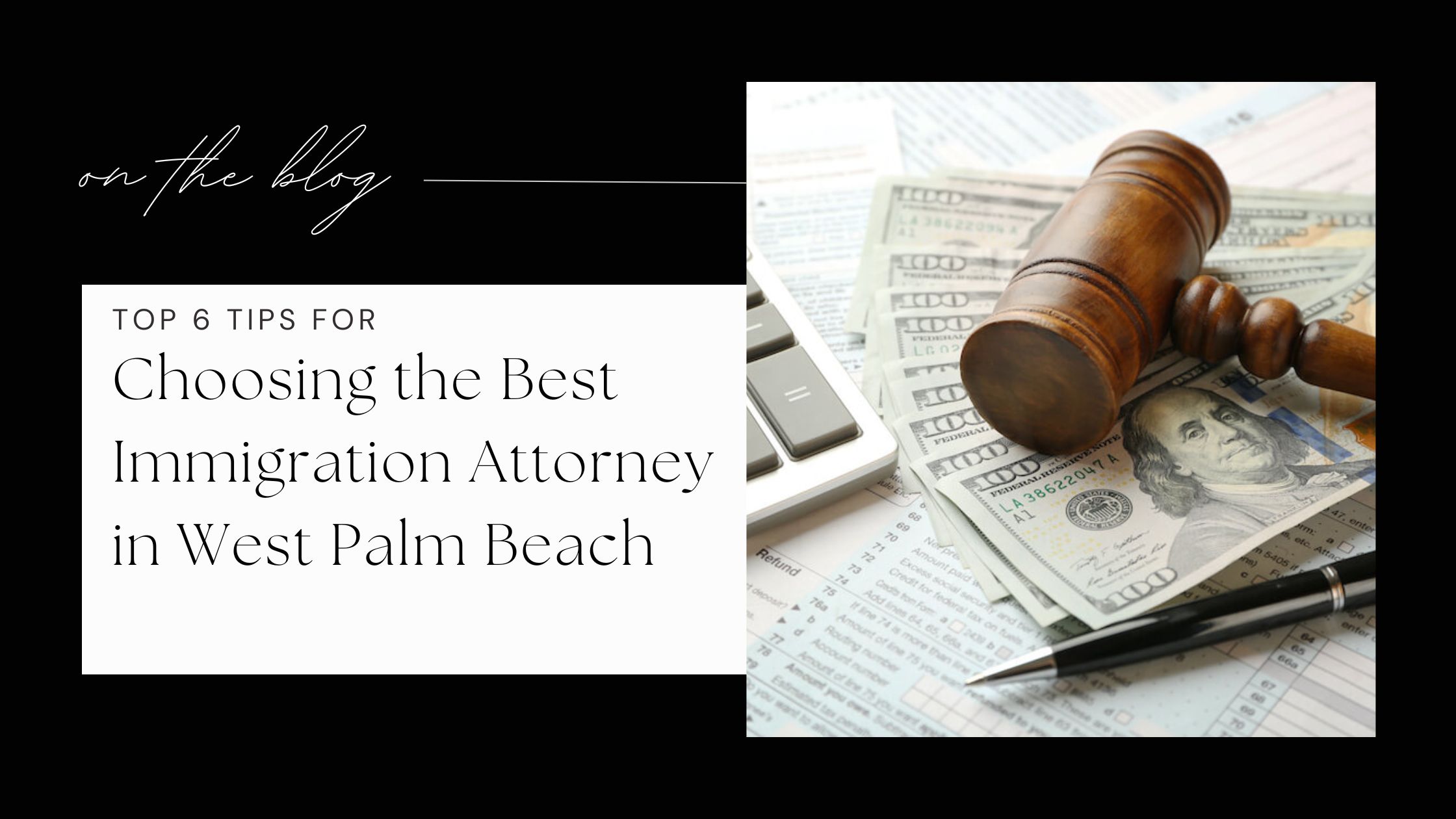 Top 6 Tips for Choosing the Best Immigration Attorney in West Palm Beach