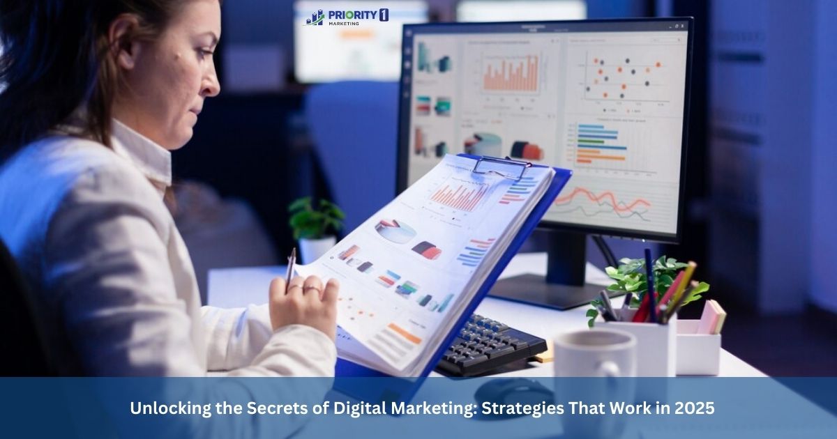 Unlocking the Secrets of Digital Marketing: Strategies That Work in 2025