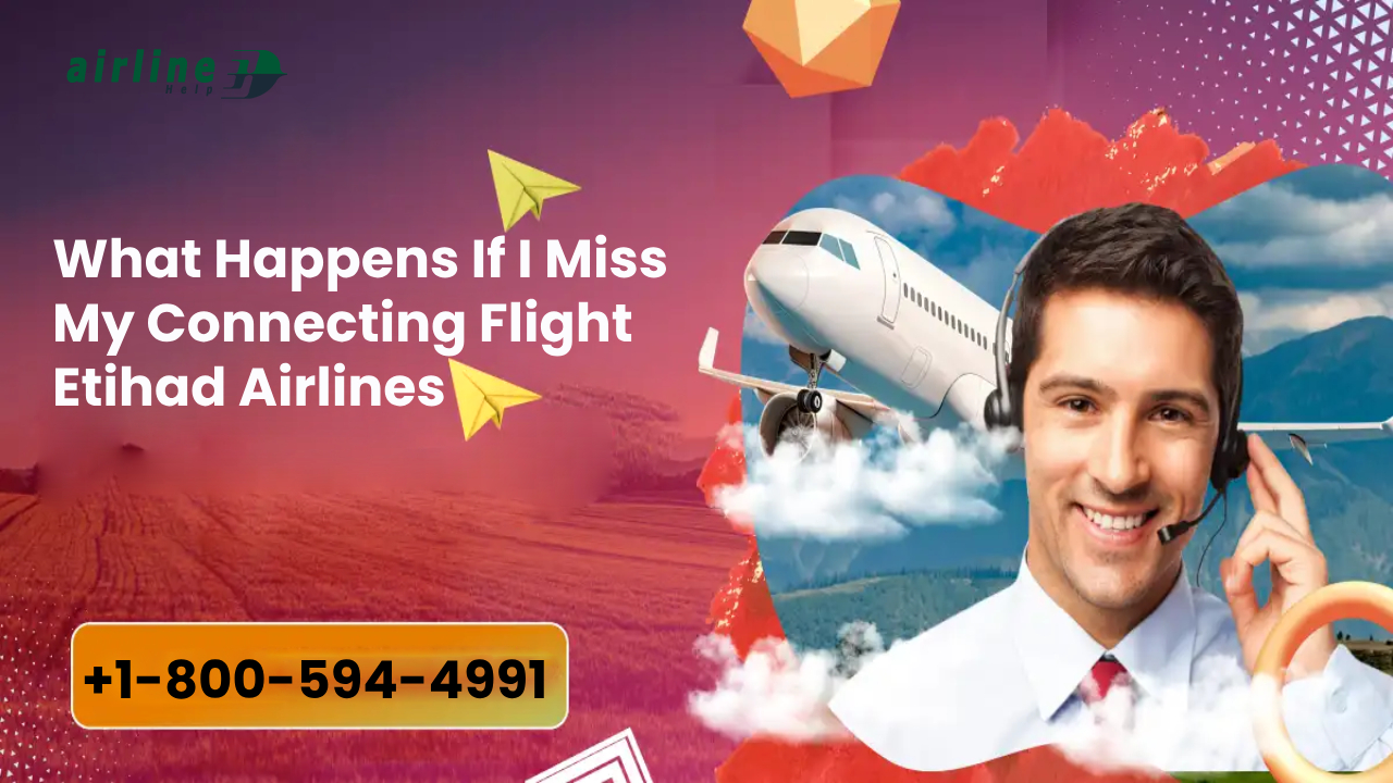 What Happens If I Miss My Connecting Flight Etihad