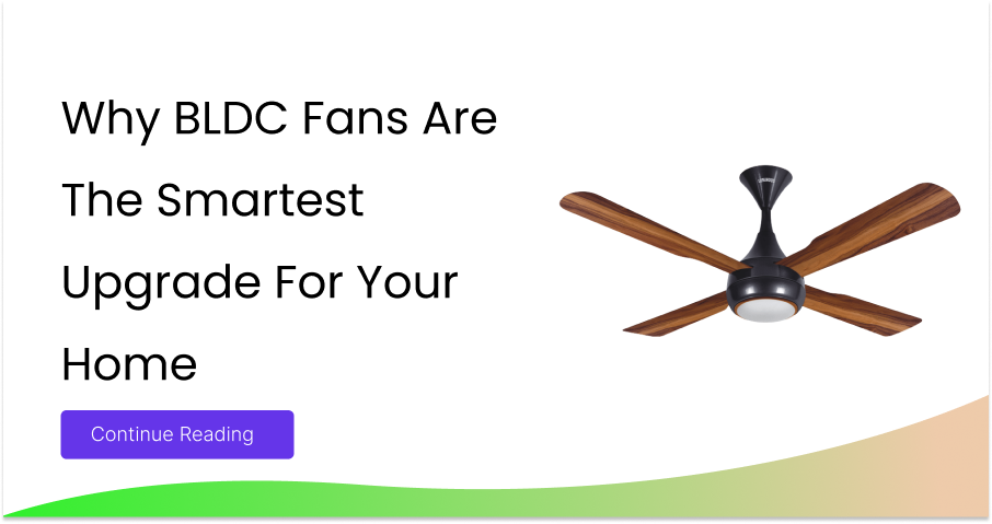Why BLDC Fans Are the Smartest Upgrade for Your Home
