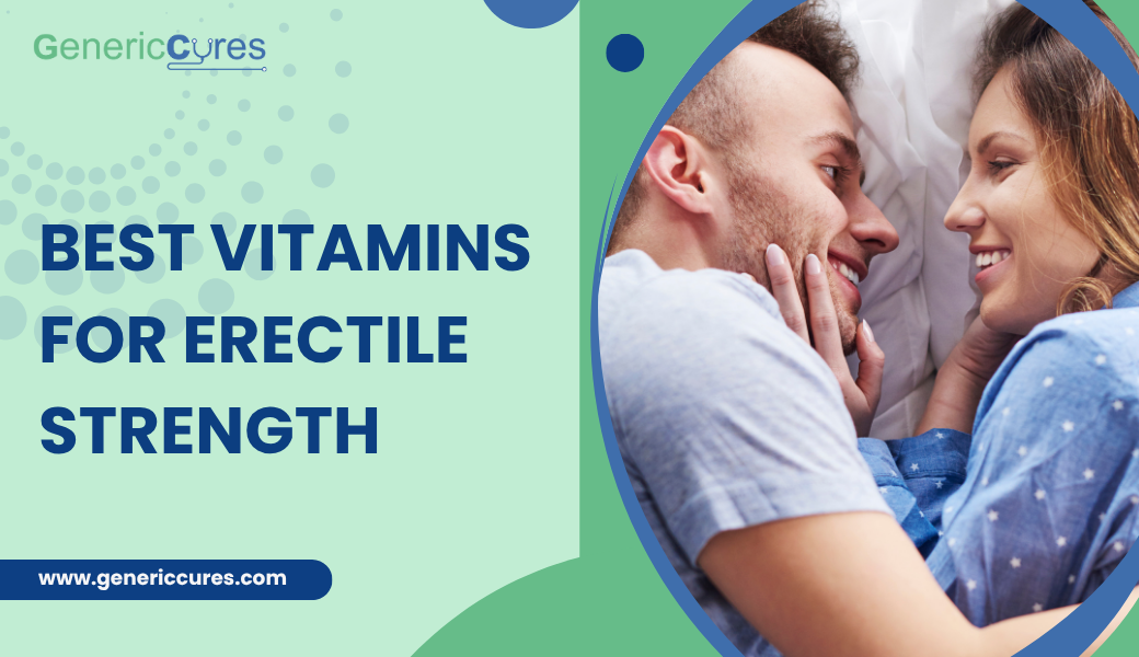 Best Vitamins for Erectile Strength