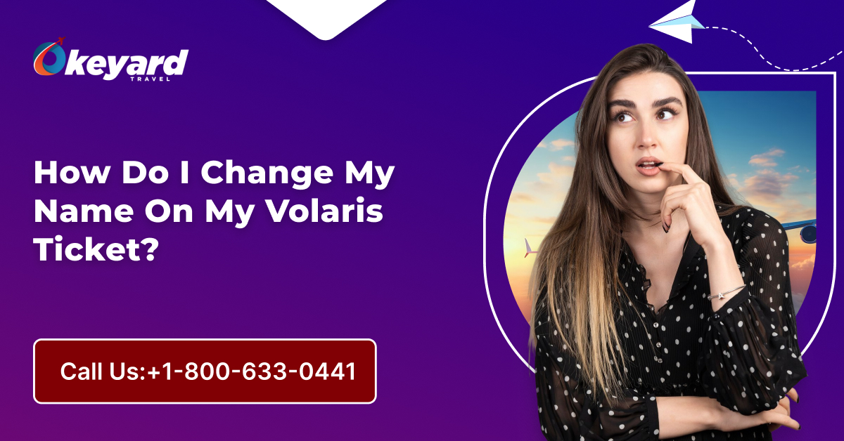 Change My Name On My Volaris Ticket