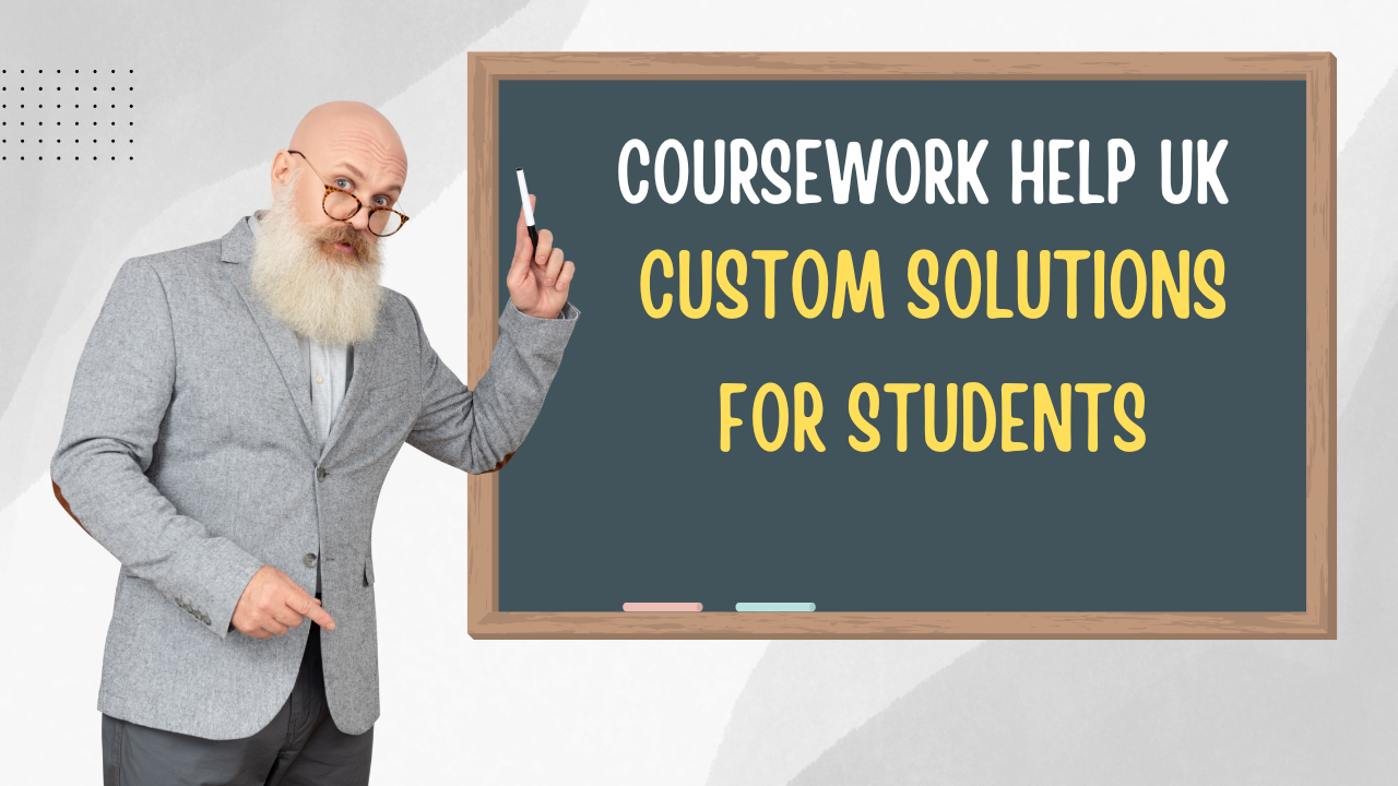 Coursework Help UK – Custom Solutions for Students