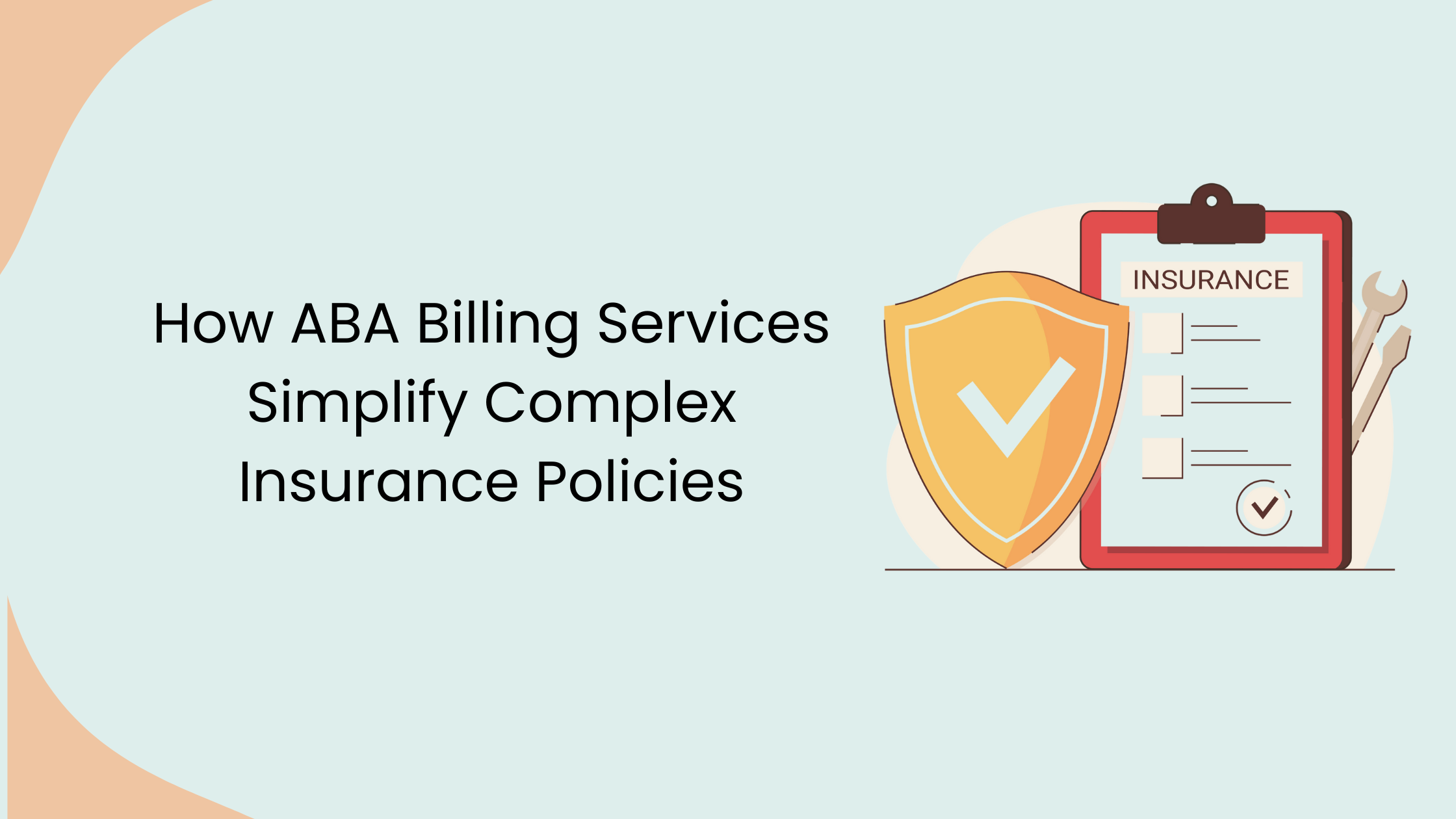 How ABA Billing Services Simplify Complex Insurance Policies
