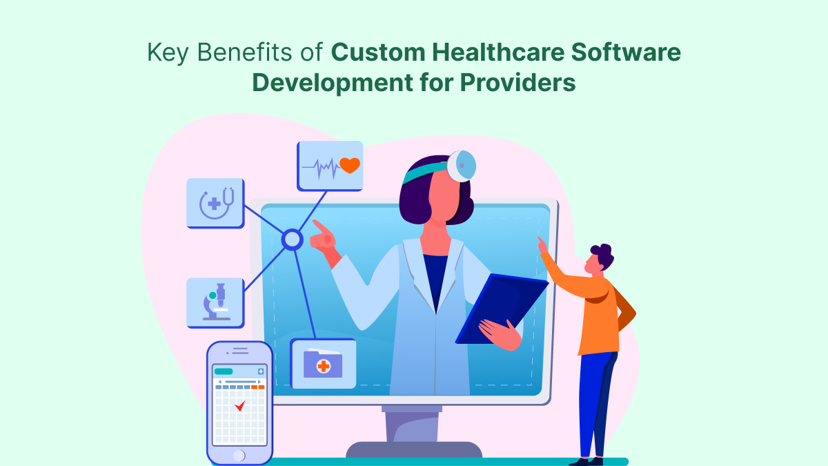 Key Benefits of Custom Healthcare Software Development for Providers