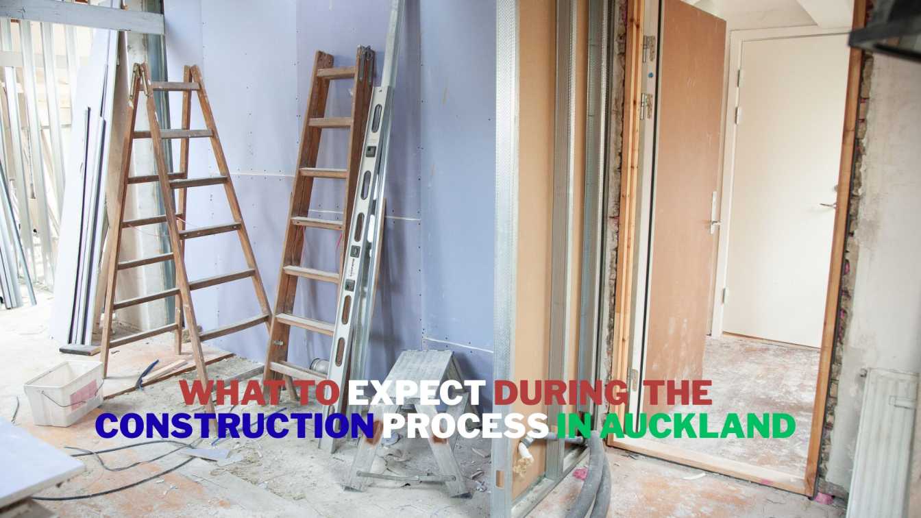 What to expect during the construction process in Auckland