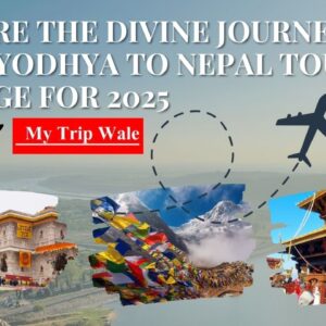 Explore the Divine Journey Best Ayodhya to Nepal Tour Package for 2025 (1)