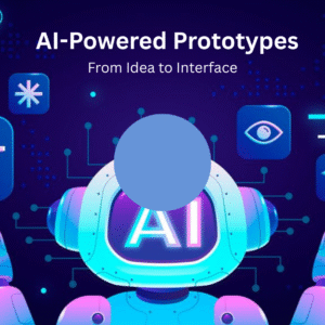 From Idea to Interface: A Designer’s Guide to AI-Powered Prototyping
