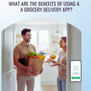 What Are the Benefits of Using a Grocery Delivery App?