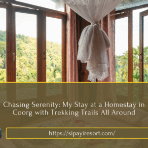 My Stay at a Homestay in Coorg with Trekking Trails All Around