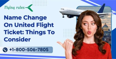 Name Change On United Flight Ticket: Things To Consider