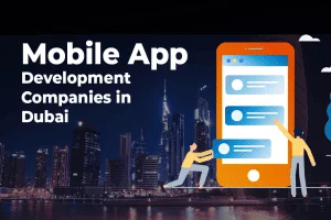 Mobile App Development Company in Dubai